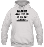 Warning Bachelorette Weekend In Progress Unisex Heavyweight Pullover Hoodie For Women