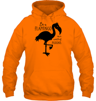 Be A Flamingo In A World Of Pigeons Shirt Unisex Heavyweight Pullover Hoodie