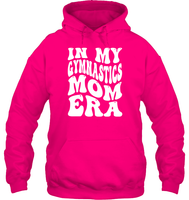 In My Gymnastics Mom Era Sports Shirt Unisex Heavyweight Pullover Hoodie