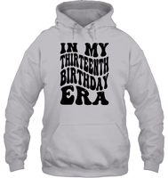 In My Thirteenth Birthday Era Birthday Shirt Unisex Heavyweight Pullover Hoodie