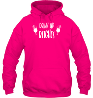 Drink Up Bitches Shirt Unisex Heavyweight Pullover Hoodie