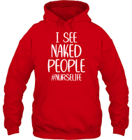 I See Naked People Nurse Shirt Unisex Heavyweight Pullover Hoodie