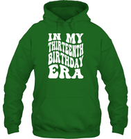 In My Thirteenth Birthday Era Birthday Shirt Unisex Heavyweight Pullover Hoodie
