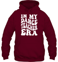In My Dance Teacher Era Sports Shirt Unisex Heavyweight Pullover Hoodie