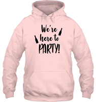 We're Here To Party Bachelorette Unisex Heavyweight Pullover Hoodie For Women