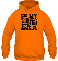 In My Thirties Era Birthday Shirt Unisex Heavyweight Pullover Hoodie