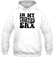 In My Thirties Era Birthday Shirt Unisex Heavyweight Pullover Hoodie