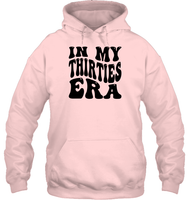In My Thirties Era Birthday Shirt Unisex Heavyweight Pullover Hoodie