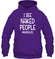 I See Naked People Nurse Shirt Unisex Heavyweight Pullover Hoodie
