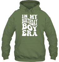 In My Birthday Boy Era Birthday Shirt Unisex Heavyweight Pullover Hoodie