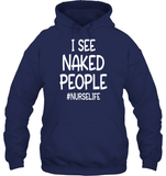 I See Naked People Nurse Shirt Unisex Heavyweight Pullover Hoodie