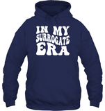 In My Surrogate Era Shirt Unisex Heavyweight Pullover Hoodie