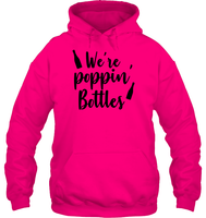 We're Poppin Bottles Bachelorette Shirt For Women Unisex Heavyweight Pullover Hoodie