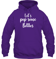 Let's Pop Some Bottles Bachelorette Shirt For Women Unisex Heavyweight Pullover Hoodie