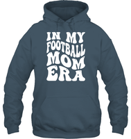 In My Football Mom Era Sports Shirt Unisex Heavyweight Pullover Hoodie