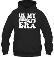 In My Surrogate Era Shirt Unisex Heavyweight Pullover Hoodie