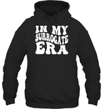 In My Surrogate Era Shirt Unisex Heavyweight Pullover Hoodie