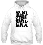 In My Birthday Girl Era Birthday Shirt Unisex Heavyweight Pullover Hoodie