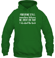 Parenting Syle: Somewhere Between No, Don't Do That & Oh What The Heck Family Shirt Unisex Heavyweight Pullover Hoodie