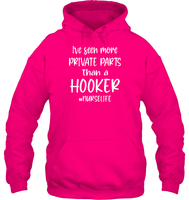 I've Seen More Private Parts Than A Hooker #Nurselife Nurse Shirt Unisex Heavyweight Pullover Hoodie