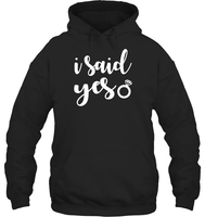 I Said Yes Bachelorette Shirt For Women Unisex Heavyweight Pullover Hoodie