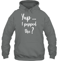 Yup I Popped The Question Bachelor Shirt For Men Unisex Heavyweight Pullover Hoodie