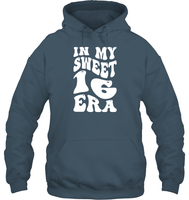 In My Sweet 16 Era Birthday Shirt Unisex Heavyweight Pullover Hoodie