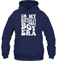 In My Birthday Boy Era Birthday Shirt Unisex Heavyweight Pullover Hoodie