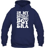 In My Birthday Boy Era Birthday Shirt Unisex Heavyweight Pullover Hoodie