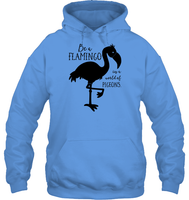 Be A Flamingo In A World Of Pigeons Shirt Unisex Heavyweight Pullover Hoodie