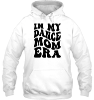 In My Dance Mom Era Sports Shirt Unisex Heavyweight Pullover Hoodie