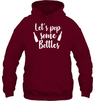 Let's Pop Some Bottles Bachelorette Shirt For Women Unisex Heavyweight Pullover Hoodie