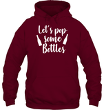 Let's Pop Some Bottles Bachelorette Shirt For Women Unisex Heavyweight Pullover Hoodie