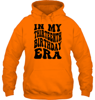 In My Thirteenth Birthday Era Birthday Shirt Unisex Heavyweight Pullover Hoodie