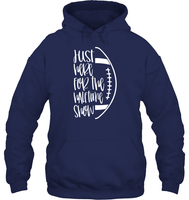Just Here for the Halftime Show Shirt - For the True Fans! Unisex Heavyweight Pullover Hoodie