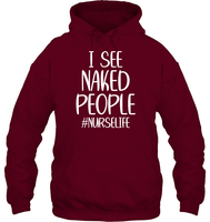 I See Naked People Nurse Shirt Unisex Heavyweight Pullover Hoodie