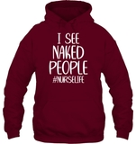 I See Naked People Nurse Shirt Unisex Heavyweight Pullover Hoodie