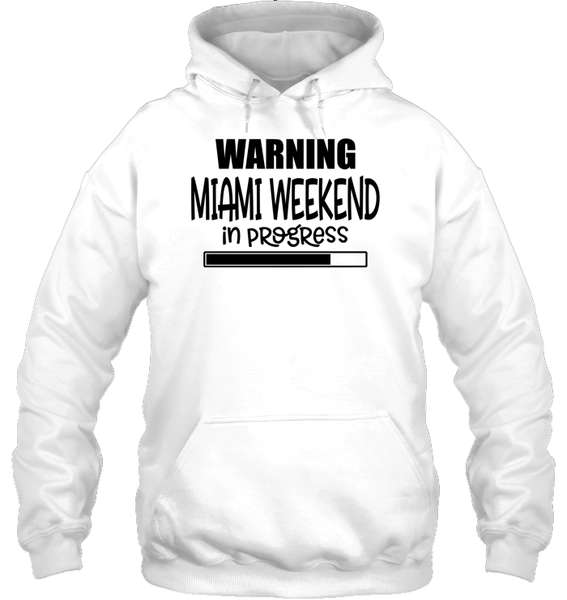Warning Miami Weekend In Progress Girls Trip Shirt Unisex Heavyweight Pullover Hoodie