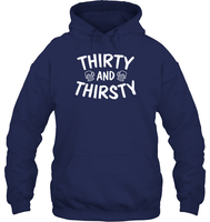Thirty and Thirsty Unisex Heavyweight Pullover Hoodie
