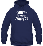 Thirty and Thirsty Unisex Heavyweight Pullover Hoodie