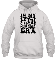 In My 17th Birthday Era Birthday Shirt Unisex Heavyweight Pullover Hoodie