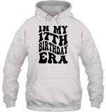 In My 17th Birthday Era Birthday Shirt Unisex Heavyweight Pullover Hoodie