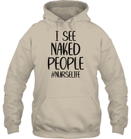 I See Naked People Nurse Shirt Unisex Heavyweight Pullover Hoodie