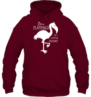 Be A Flamingo In A World Of Pigeons Shirt Unisex Heavyweight Pullover Hoodie