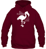 Be A Flamingo In A World Of Pigeons Shirt Unisex Heavyweight Pullover Hoodie
