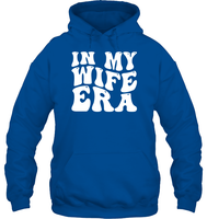 In My Wife Era Shirt Unisex Heavyweight Pullover Hoodie