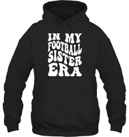 In My Football Sister Era Sports Shirt Unisex Heavyweight Pullover Hoodie