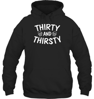 Thirty and Thirsty Unisex Heavyweight Pullover Hoodie