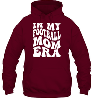 In My Football Mom Era Sports Shirt Unisex Heavyweight Pullover Hoodie