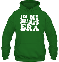 In My Surrogate Era Shirt Unisex Heavyweight Pullover Hoodie